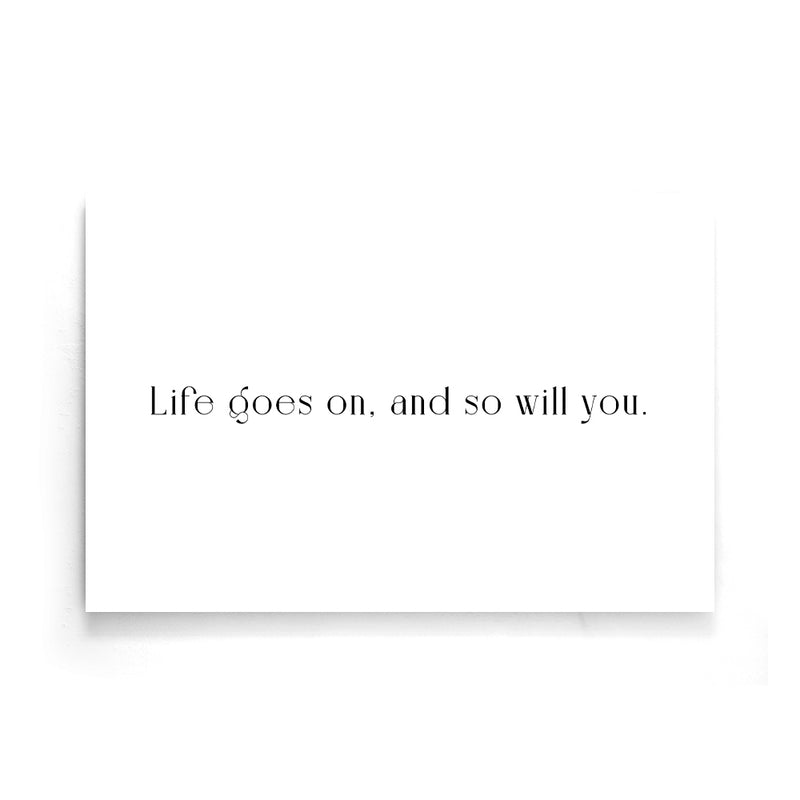 Life Goes On And So Will You