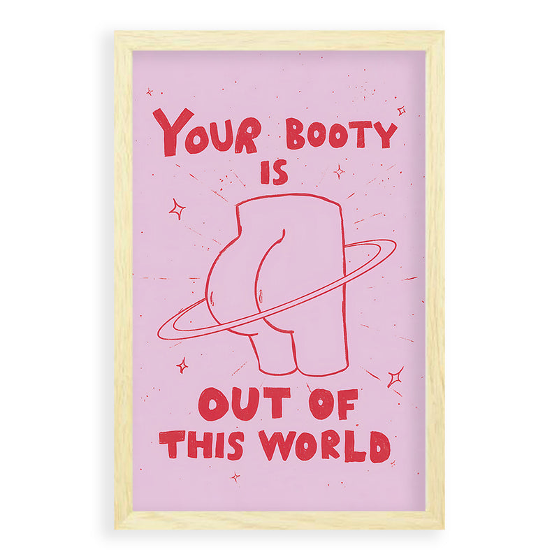 Your Booty Is Out Of This World Quote